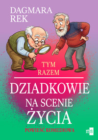Tym razem dziadkowie na scenie życia - Rek Dagmara - ebook + audiobook