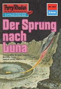 Perry Rhodan 602: Der Sprung nach Luna - Clark Darlton - ebook