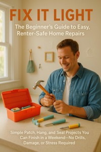 Fix It Light: The Beginner's Guide to Easy, Renter-Safe Home Repairs - Sarah Whitfield - ebook