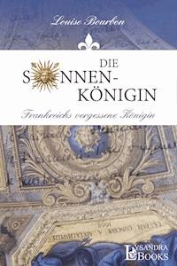 Die Sonnenkönigin - Louise Bourbon - ebook