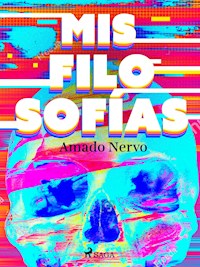 Mis filosofías - Amado Nervo - ebook