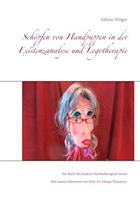 Schöpfen von Handpuppen in der Existenzanalyse und Logotherapie - Sabine Wöger - ebook