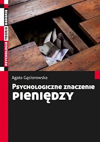 Psychologiczne znaczenie pieniędzy - Gąsiorowska Agata - książka
