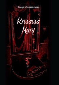 Krwawa Mary - Wojciechowski Tomasz - książka