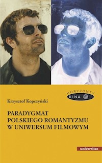 Paradygmat polskiego romantyzmu w uniwersum filmowym - Kopczyński Krzysztof - książka