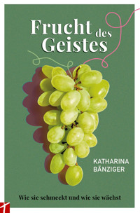 Frucht des Geistes - Katharina Bänziger - ebook