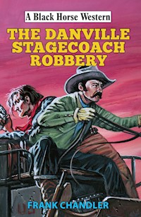 Danville Stagecoach Robbery - Frank Chandler - ebook