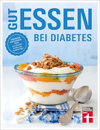 Gut essen bei Diabetes: Rezepte & praktische Kochtipps für die Ernährungsumstellung und Behandlung von Diabetes Typ 2 - Astrid Büscher - ebook