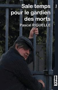 Sale temps pour le gardien des morts - Pascal Riguelle - ebook