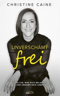 Unverschämt frei - Christine Caine - ebook