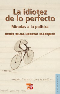 La idiotez de lo perfecto - Jesús Silva-Herzog Márquez - ebook