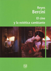 El cine y la estética cambiante - Reyes Bercini - ebook