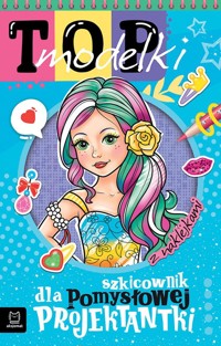 Top modelki. Szkicownik dla pomysłowej projektantki - Podgórska Anna - książka