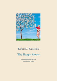 The Happy Money - Rafael D. Kasischke - ebook