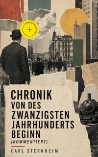 Chronik von des zwanzigsten Jahrhunderts Beginn (Kommentiert) - Carl Sternheim - ebook