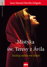 Mistyka św. Teresy z Ávila - Delgado Juan, Manuel Morilla - książka