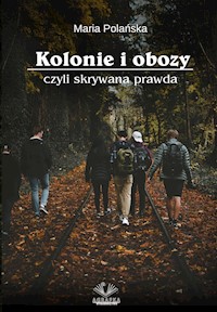Kolonie i obozy czyli skrywana prawda - Polańska Maria - ebook + książka