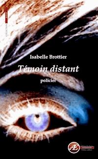 Témoin distant - Isabelle Brottier - ebook