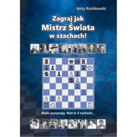 Zagraj jak mistrz świata w szachach - Konikowski Jerzy - książka