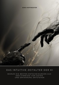 Das intuitive Zeitalter der KI - Zeno Hoffmeister - ebook