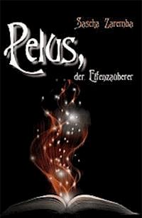 Pelus, der Elfenzauberer - Sascha Zaremba - ebook