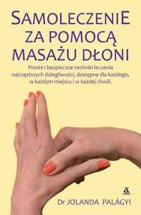 Samoleczenie za pomocą masażu dłoni - Dr Jolanda Palágyi - książka