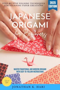 Japanese Origami for Beginners: - Jonathan K. Hari - ebook