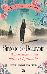 Simone de Beauvoir. W poszukiwaniu miłości i prawdy - Bernard Caroline - ebook + audiobook