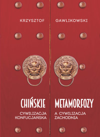 Chińskie metamorfozy. Cywilizacja konfucjańska a cywilizacja zachodnia - Gawlikowski Krzysztof - ebook
