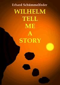WILHELM TELL ME A STORY - Erhard Schümmelfeder - ebook
