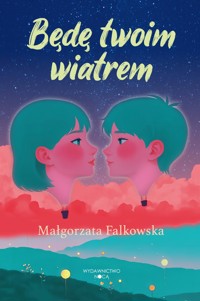 Będę twoim wiatrem - Małgorzata Falkowska - ebook + książka