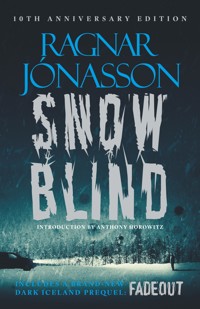 Snowblind: The Iconic Nordic Noir Bestseller in a 10th Anniversary edition, including NEW Dark Iceland series mystery, FADEOUT - Jonasson Ragnar - ebook