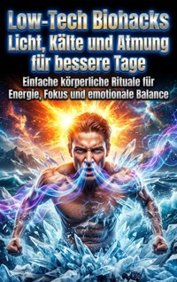 Low-Tech Biohacks: Licht, Kälte und Atmung für bessere Tage - Lena Fischer - ebook