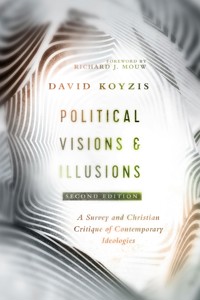 Political Visions & Illusions - David T. Koyzis - ebook