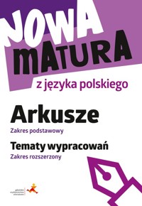 Nowa matura z języka polskiego Arkusze Zakres podstawowy Tematy wypracowań Zakres rozszerzony - Tomaszek katarzyna - książka