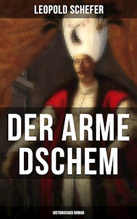 Der arme Dschem: Historischer Roman - Leopold Schefer - ebook