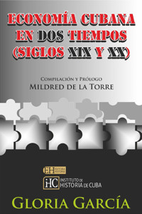 Economía cubana en dos tiempos (Siglo XIX y XX) - Gloria García Rodríguez - ebook
