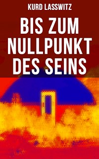 Bis zum Nullpunkt des Seins - Kurd Lasswitz - ebook
