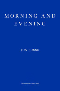 Morning and Evening - Jon Fosse - ebook