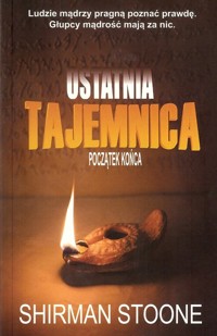 Ostatnia tajemnica Początek końca - Shirman Stoone - książka