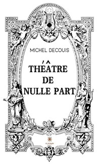 Théâtre de nulle part - Michel Decouis - ebook