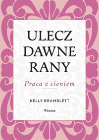 Ulecz dawne rany. Praca z cieniem - Kelly Bramblett - ebook + książka
