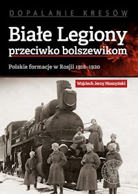 Białe Legiony przeciwko bolszewikom - Muszyński Wojciech Jerzy - książka