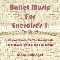 Ballet Music For Exercises 1, Track 1-8 - Klaus Bruengel - ebook