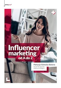 Influencer marketing od A do Z - Górecka-Butora Patrycja, Strykowski Paweł, Biegun Katarzyna - książka