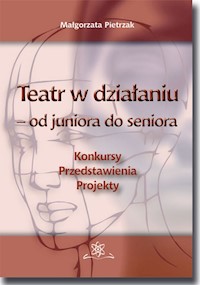 Teatr w działaniu - od juniora do seniora - Pietrzak Małgorzata - książka