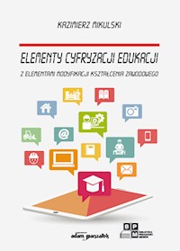 Elementy cyfryzacji edukacji z elementami modyfikacji kształcenia zawodowego - Mikulski Kazimierz - książka
