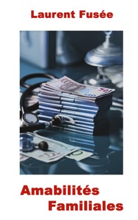 Amabilités Familiales - Laurent Fusée - ebook