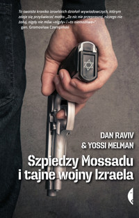 Szpiedzy Mossadu i tajne wojny Izraela - Dan Raviv, Yossi Melman - ebook + książka