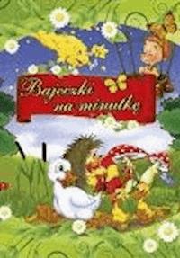 Bajeczki na minutkę cz.1 - O-press - ebook